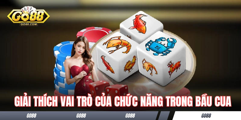 Giải thích vai trò của các chức năng trong Bầu Cua