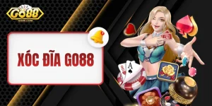 Xóc Đĩa GO88 - Đa Dạng Cách Chơi Và Mức Thưởng Cực Hời